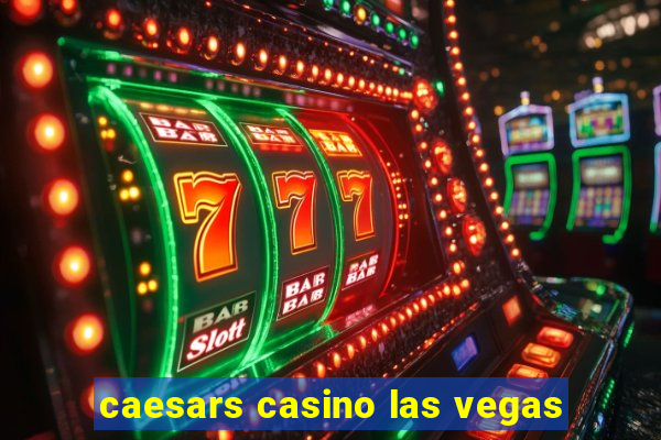 caesars casino las vegas